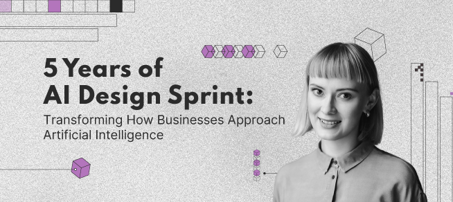 5 Years of AI Design Sprint: Transforming How Businesses Approach Artificial Intelligence